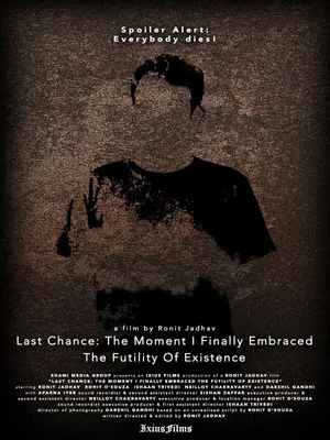 Постер: Last Chance: The Moment I Finally Embraced the Futility of Existence