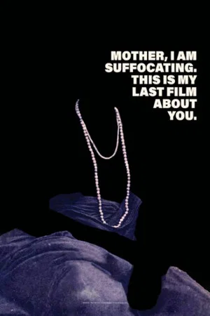 Постер: Mother, I Am Suffocating. This Is My Last Film About You.