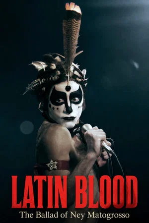 Постер: Latin Blood – The Ballad of Ney Matogrosso