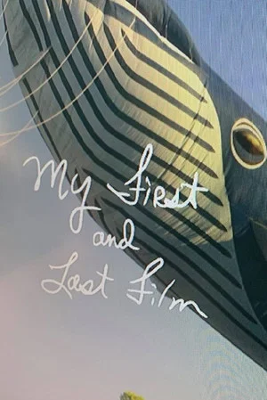 Постер: My First and Last Film