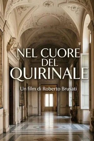 Постер: NEL CUORE DEL QUIRINALE - Una vita accanto ai protagonisti della Repubblica, tra memoria, storia e umanità