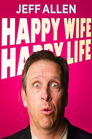 Постер: Jeff Allen: Happy Wife, Happy Life Revisited