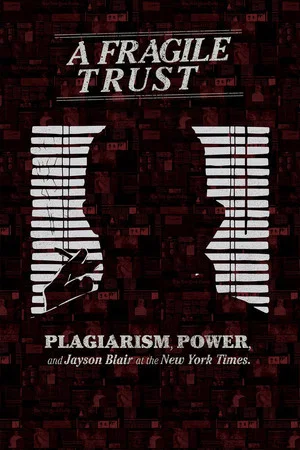Постер: A Fragile Trust: Plagiarism, Power, and Jayson Blair at the New York Times