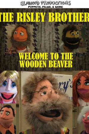 Постер: The Risley Brothers: Welcome To The Wooden Beaver