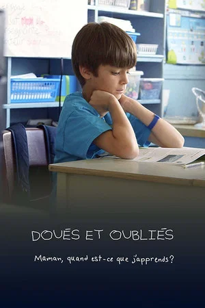 Постер: Doués et oubliés : maman, quand est-ce que j'apprends?