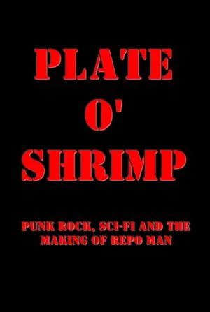 Постер: Plate o' Shrimp: Punk Rock, Sci-Fi and the Making of Repo Man