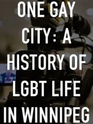 Постер: One Gay City: A History of LGBT Life in Winnipeg