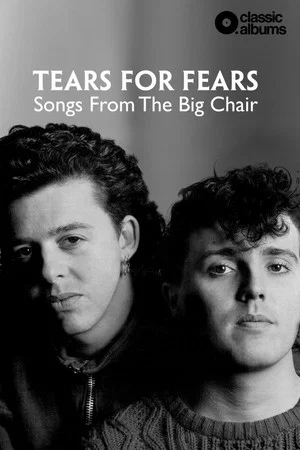 Постер: Classic Albums: Tears for Fears - Songs From the Big Chair