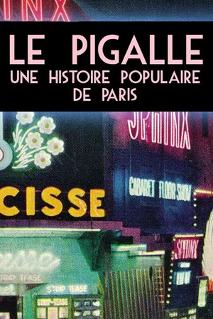 Постер: Le Pigalle - Une histoire populaire de Paris