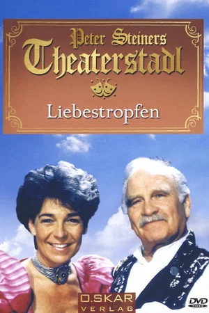 Постер: Peter Steiners Theaterstadl - Liebestropfen