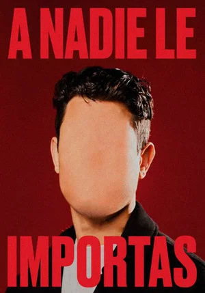 Постер: A nadie le importas