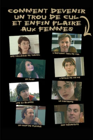 Постер: Comment devenir un trou de cul et enfin plaire aux femmes