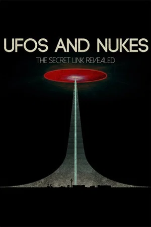 Постер: UFOs and Nukes - The Secret Link Revealed