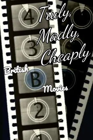 Постер: Truly, Madly, Cheaply! British B Movies