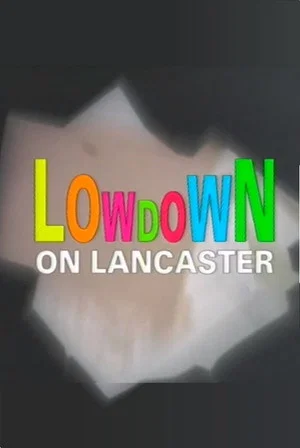 Постер: Lowdown on Lancaster