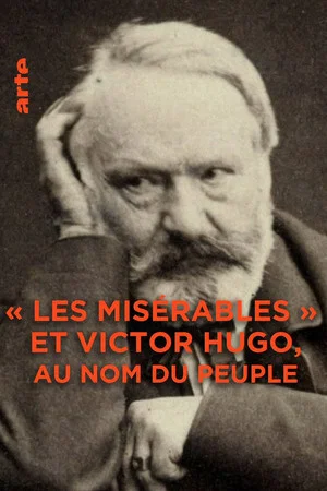 Постер: Les Misérables et Victor Hugo : au nom du peuple