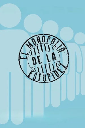 Постер: El monopolio de la estupidez