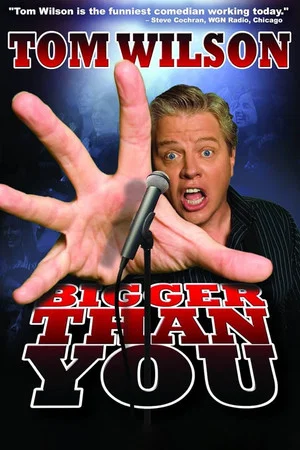 Постер: Tom Wilson: Bigger Than You