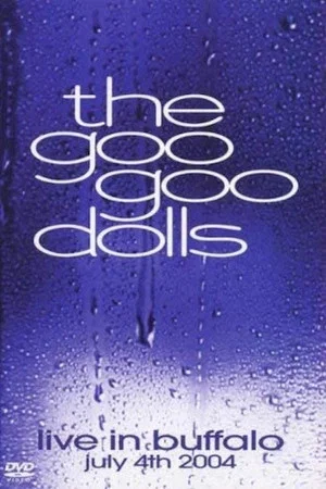 Постер: Goo Goo Dolls: Live in Buffalo: July 4th, 2004