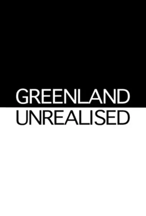 Постер: Greenland Unrealised