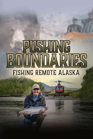 Постер: Pushing Boundaries: Fishing Remote Alaska