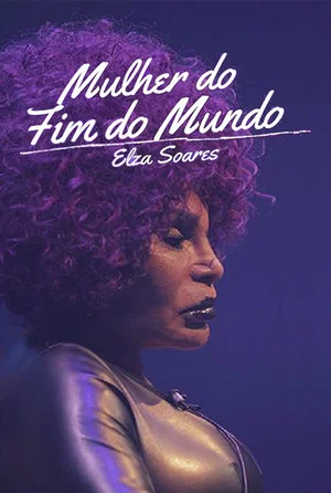Постер: Elza Soares: A Mulher do Fim do Mundo