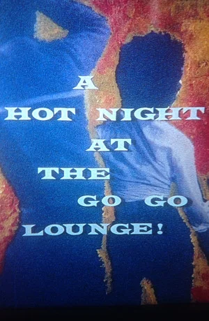 Постер: A Hot Night at the Go-Go Lounge!