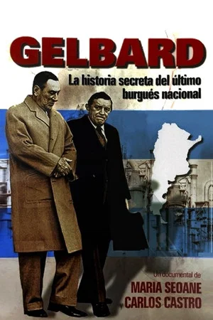 Постер: Gelbard: la historia secreta del último burgués nacional