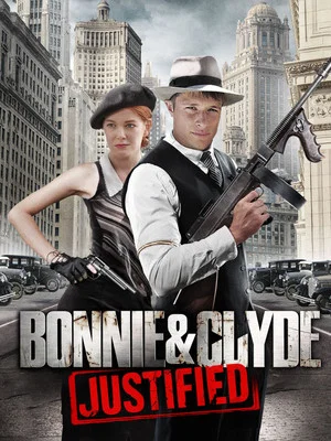 Постер: Bonnie & Clyde: Justified