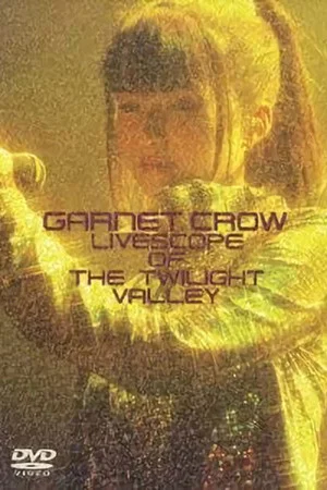 Постер: GARNET CROW LIVESCOPE OF THE TWILIGHT VALLEY