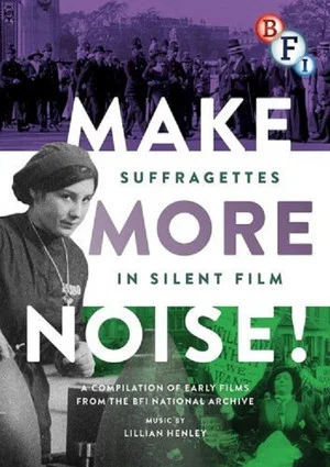 Постер: Make More Noise! Suffragettes in Silent Film