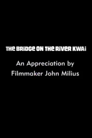 Постер: The Bridge on the River Kwai: An Appreciation by Filmmaker John Milius