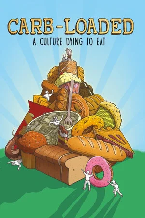Постер: Carb-Loaded: A Culture Dying to Eat