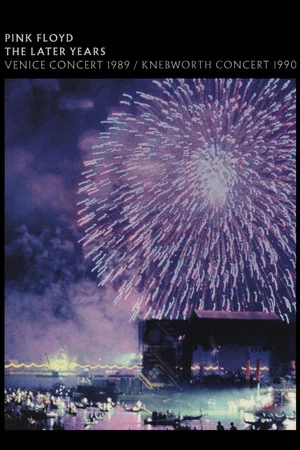 Постер: Pink Floyd: The Later Years, Vol 4 - Venice Concert 1989/Knebworth Concert 1990