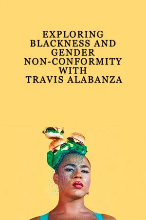 Постер: Exploring Blackness and Gender Non-Conformity with Travis Alabanza