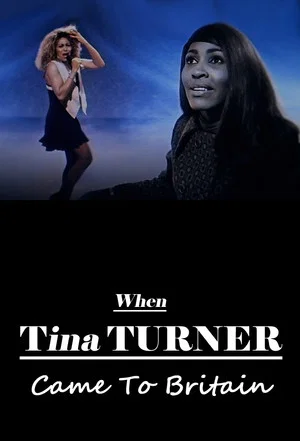 Постер: When Tina Turner Came to Britain