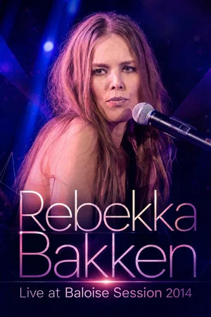 Постер: Rebekka Bakken - Live at Baloise Session 2014