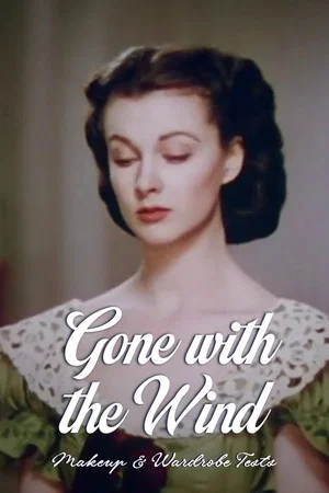 Постер: Gone with the Wind – Makeup and Wardrobe Tests