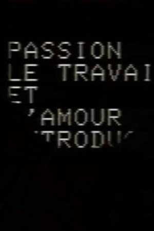 Постер: Passion, le travail et l'amour: Introduction à un scénario