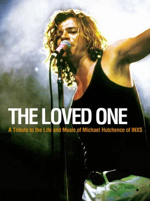 Постер: The Loved One: The Michael Hutchence Story
