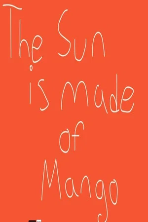 Постер: The Sun Is Made of Mango