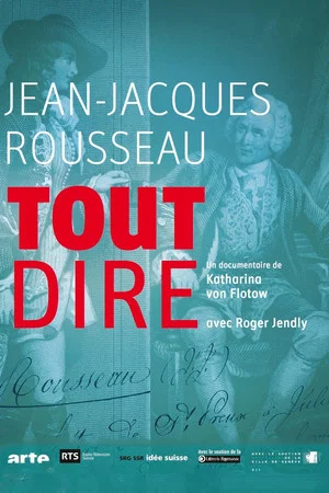 Постер: Jean-Jacques Rousseau, tout dire