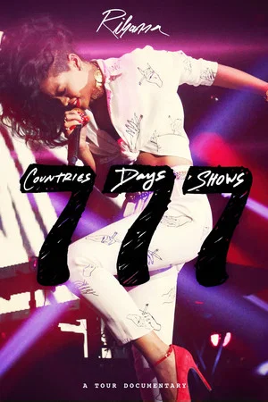 Постер: Rihanna 777 Documentary... 7Countries7Days7Shows