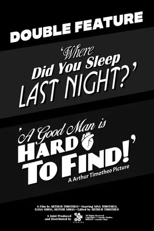 Постер: ''Where Did You Sleep Last Night?'' & ''A Good Man Is Hard To Find!''