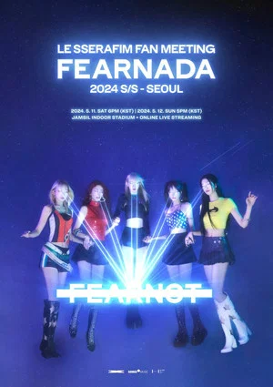 Постер: LE SSERAFIM Fan Meeting 'Fearnada' 2024 S/S In Seoul
