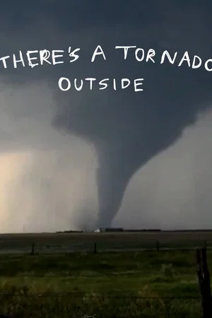 Постер: There's a Tornado Outside
