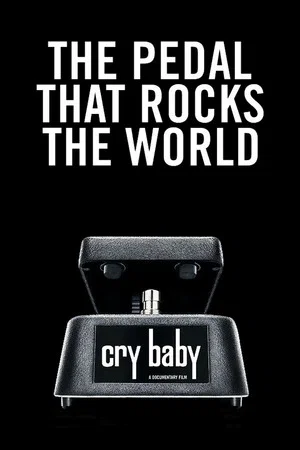 Постер: Cry Baby: The Pedal that Rocks the World