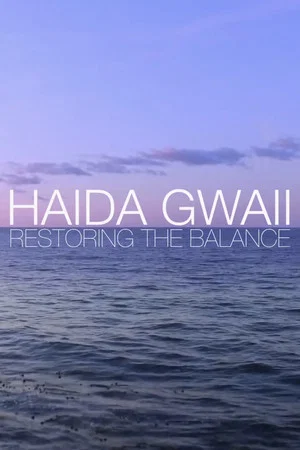 Постер: Haida Gwaii: Restoring the Balance