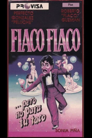 Постер: Flaco Flaco, pero no para tu taco