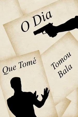 Постер: O Dia Que Tomé Tomou Bala